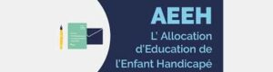 Lire la suite à propos de l’article AEEH, allocation d’éducation de l’enfant handicapé :